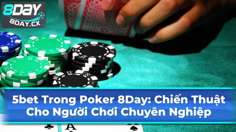 Ý nghĩa chiến thuật của 5bet