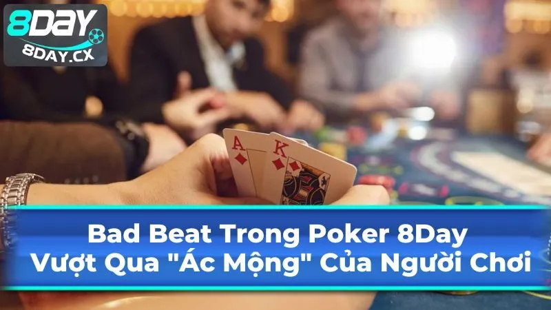 Những Câu Chuyện Bad Beat "Để Đời"