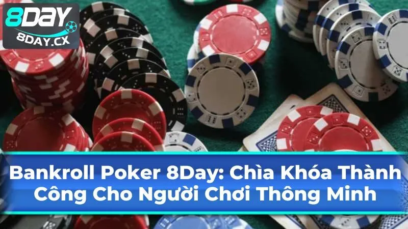 Các Yếu Tố Ảnh Hưởng Đến Bankroll Poker