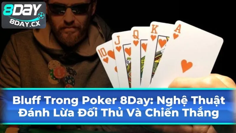 Bluff Trong Poker Là Gì?