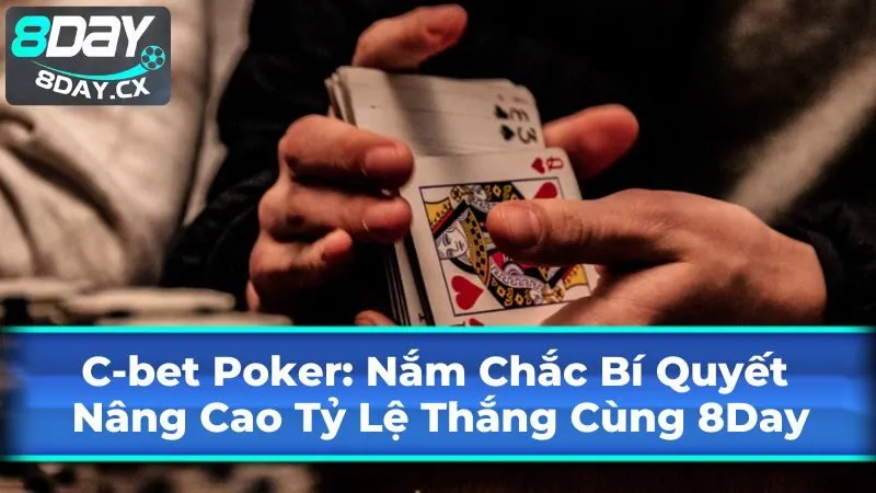 Cách C-bet hiệu quả