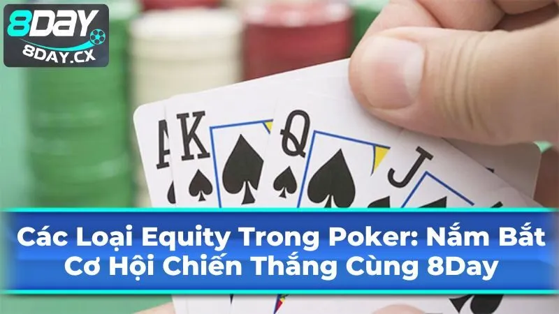 Các loại Equity trong Poker