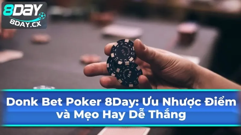 Ưu và nhược điểm của Donk Bet