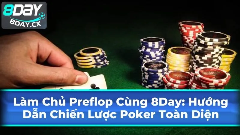 Các Yếu Tố Ảnh Hưởng Đến Quyết Định Preflop