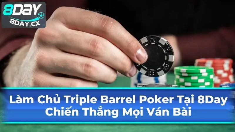 Triple Barrel Poker Là Gì?