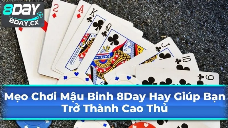 Mẹo Chơi Mậu Binh 8Day Hay Giúp Bạn Trở Thành Cao Thủ