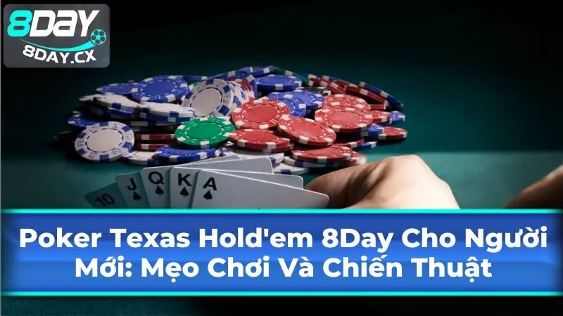 Mẹo Chơi Poker Texas Hold'em