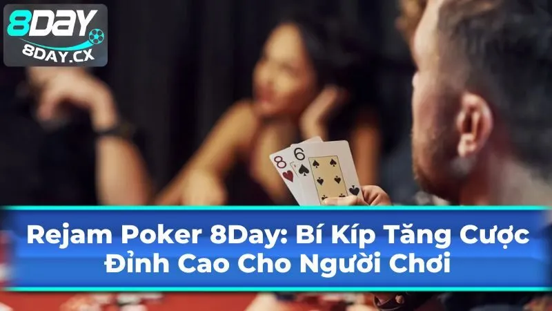 Mẹo và chiến thuật sử dụng Rejam Poker hiệu quả