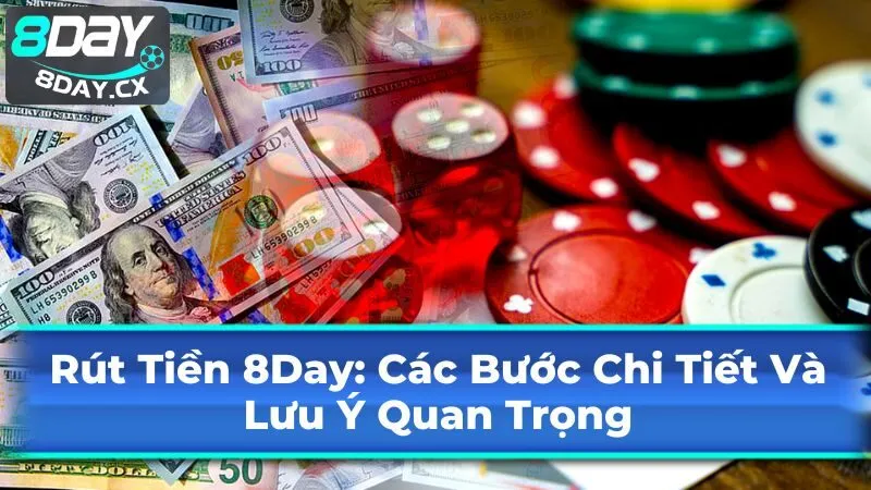 Các phương thức rút tiền 8Day phổ biến