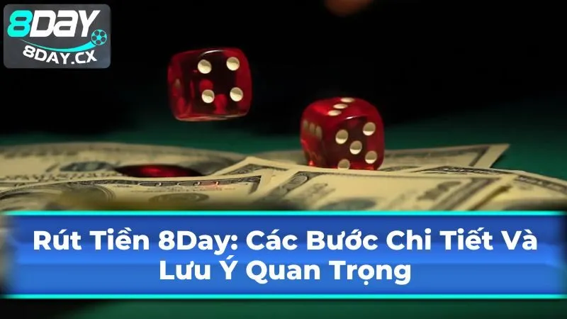 Hướng dẫn chi tiết rút tiền 8Day từng bước