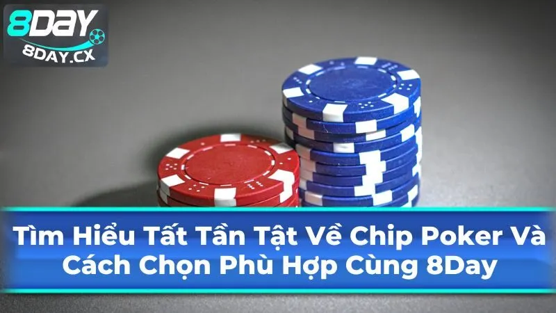 Mẹo chọn chip Poker phù hợp